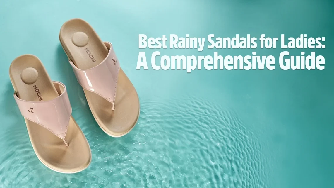 Best Rainy Sandals for Ladies: A Comprehensive Guide | Biofoot