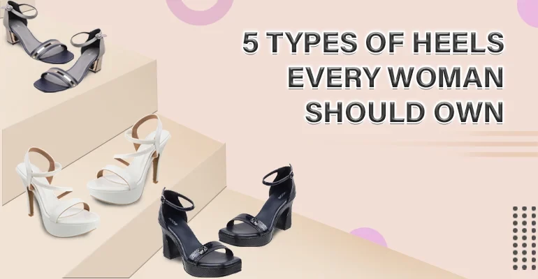 5 Different Types of Heels for Women | Mochi Shoes