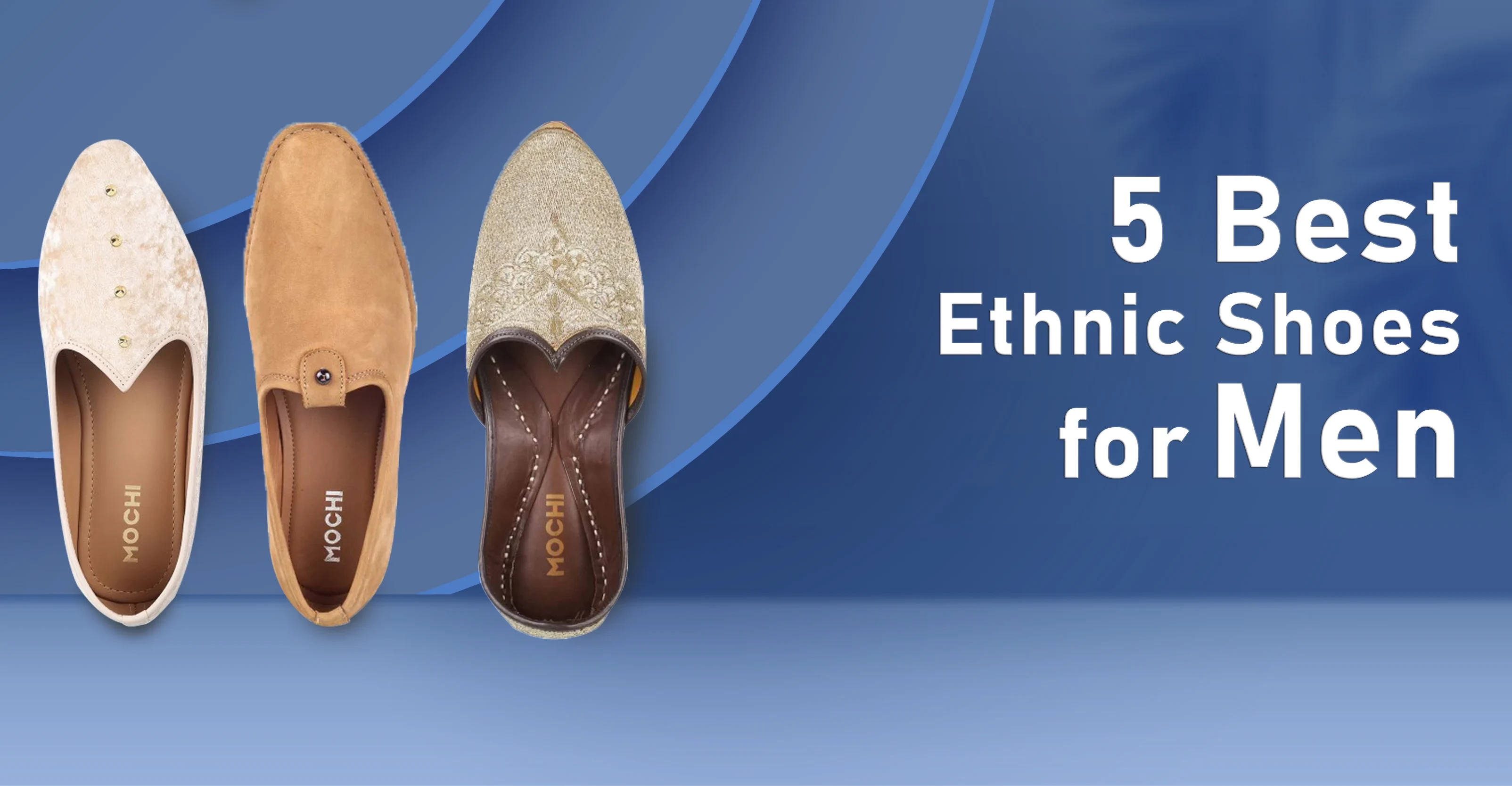 Rock That Desi Look: 5 Best Ethnic Shoes for Men | Mochi Shoes
