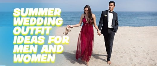Summer Wedding Outfit Ideas for Men and Women | Biofoot